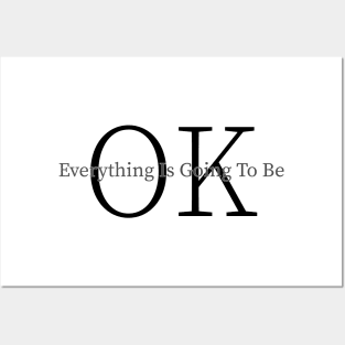 everything is going to be ok Posters and Art